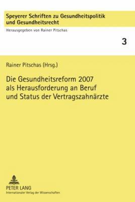 Gesundheitsreform 2007 ALS Herausforderung an Beruf Und Status Der Vertragszahnaerzte