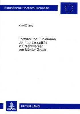 Formen Und Funktionen Der Intertextualitaet in Erzaehlwerken Von Guenter Grass 1