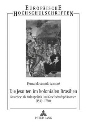 Fernando Amado Aymoré - Die Jesuiten Im Kolonialen Brasilien, Häftad