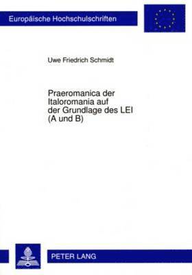 bokomslag Praeromanica Der Italoromania Auf Der Grundlage Des Lei (a Und B)