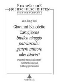 bokomslag Giovanni Benedetto Castigliones Biblico Viaggio Patriarcale: Genere Minore Oder Istoria?