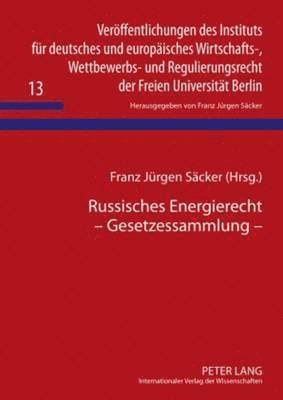 F J Säcker, Franz Jürgen Säcker - Russisches Energierecht - Gesetzessammlung, Inbunden