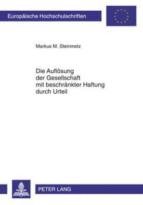 bokomslag Die Aufloesung Der Gesellschaft Mit Beschraenkter Haftung Durch Urteil