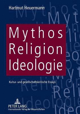 bokomslag Mythos, Religion, Ideologie