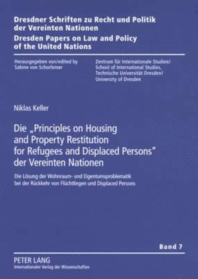 Niklas Keller, Sabine Von Schorlemer - Die «Principles on Housing and Property Restitution for Refugees and Displaced Persons» Der Vereinten Nationen, Häftad