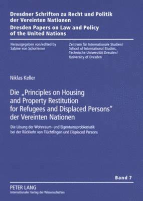 Die Principles on Housing and Property Restitution for Refugees and Displaced Persons Der Vereinten Nationen 1
