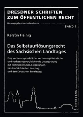 Kerstin Heinig, Jochen Rozek - Das Selbstaufloesungsrecht Des Saechsischen Landtages, Häftad