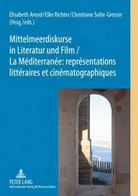 bokomslag Mittelmeerdiskurse in Literatur Und Film - La Mediterranee: Representations Litteraires Et Cinematographiques