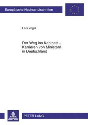 bokomslag Der Weg Ins Kabinett - Karrieren Von Ministern in Deutschland