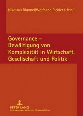 Governance - Bewaeltigung Von Komplexitaet in Wirtschaft, Gesellschaft Und Politik 1