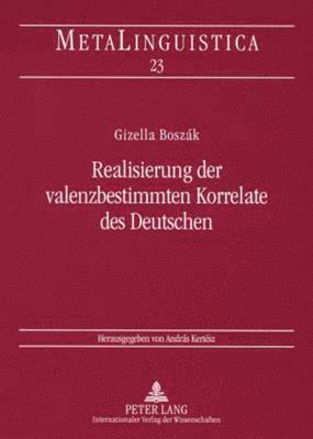 bokomslag Realisierung Der Valenzbestimmten Korrelate Des Deutschen