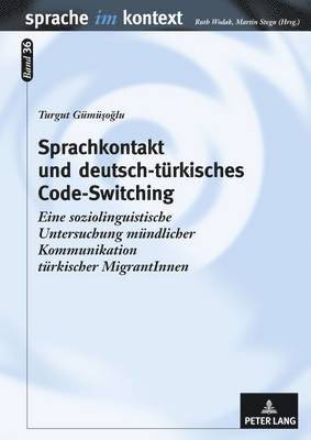 Turgut Gümüsoglu, Ruth Wodak - Sprachkontakt Und Deutsch-Tuerkisches Code-Switching, Inbunden