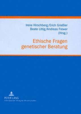 Andreas Frewer, Irene Hirschberg, Erich Grießler, Beate Littig - Ethische Fragen Genetischer Beratung, Inbunden