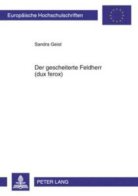 Der Gescheiterte Feldherr (Dux Ferox) 1