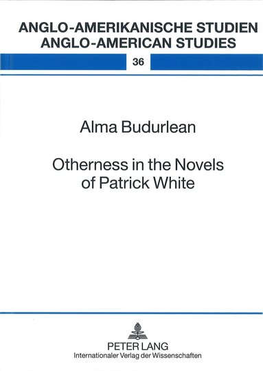 Alma Budurlean, Rüdiger Ahrens - Otherness in the Novels of Patrick White, Inbunden