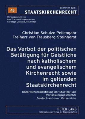 bokomslag Das Verbot Der Politischen Betaetigung Fuer Geistliche Nach Katholischem Und Evangelischem Kirchenrecht Sowie Im Geltenden Staatskirchenrecht