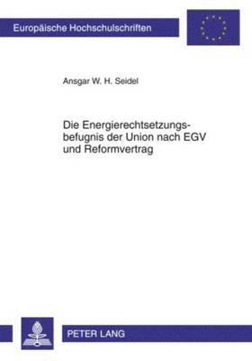 bokomslag Die Energierechtsetzungsbefugnis Der Union Nach Egv Und Reformvertrag