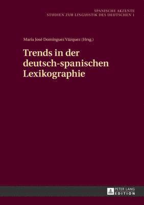 Maria Jose Dominguez Vazquez, José-Antonio Calañas Continente, Stefan J Schierholz, María José Domínguez Vázquez - Trends in Der Deutsch-Spanischen Lexikographie, Inbunden