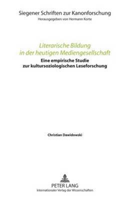 Christian Dawidowski, Hermann Korte - Literarische Bildung in Der Heutigen Mediengesellschaft, Inbunden