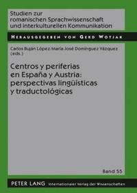 bokomslag Centros Y Periferias En Espaa Y Austria: Perspectivas Linguesticas Y Traductolgicas