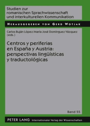 Carlos Buján López, María José Domínguez Vázquez - Centros y periferias en España y Austria: perspectivas lingueísticas y traductológicas, Häftad