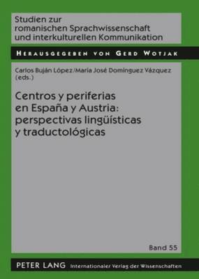 Centros Y Periferias En Espaa Y Austria: Perspectivas Linguesticas Y Traductolgicas 1