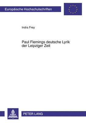 bokomslag Paul Flemings Deutsche Lyrik Der Leipziger Zeit