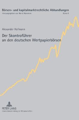 Alexander Hofmann - Skontrofuehrer an den deutschen Wertpapierboersen, Inbunden