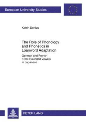 The Role of Phonology and Phonetics in Loanword Adaptation 1