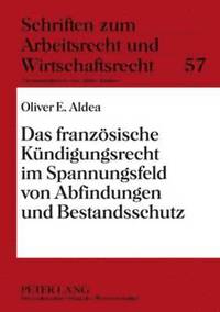 bokomslag Das Franzoesische Kuendigungsrecht Im Spannungsfeld Von Abfindungen Und Bestandsschutz