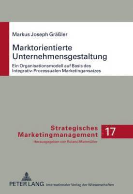Markus Gräßler, Roland Mattmüller - Marktorientierte Unternehmensgestaltung, Inbunden