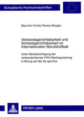 bokomslag Verbandsgerichtsbarkeit Und Schiedsgerichtsbarkeit Im Internationalen Berufsfuball