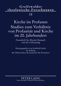bokomslag Kirche Im Profanen. Studien Zum Verhaeltnis Von Profanitaet Und Kirche Im 20. Jahrhundert