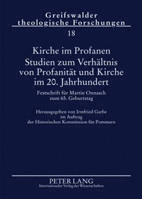 bokomslag Kirche Im Profanen. Studien Zum Verhaeltnis Von Profanitaet Und Kirche Im 20. Jahrhundert