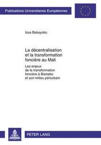 bokomslag La Dcentralisation Et La Transformation Foncire Au Mali