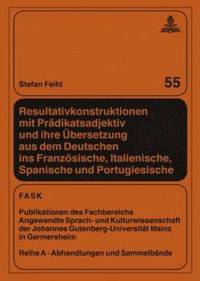 bokomslag Resultativkonstruktionen Mit Praedikatsadjektiv Und Ihre Uebersetzung Aus Dem Deutschen Ins Franzoesische, Italienische, Spanische Und Portugiesische