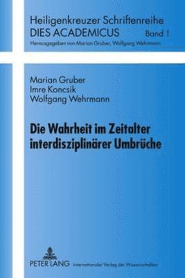 Marian Gruber, Imre Koncsik, Wolfgang Wehrmann, Wolfgang Wehrmann - Die Wahrheit Im Zeitalter Interdisziplinaerer Umbrueche, Inbunden