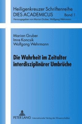 bokomslag Die Wahrheit Im Zeitalter Interdisziplinaerer Umbrueche