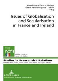 bokomslag Issues of Globalisation and Secularisation in France and Ireland