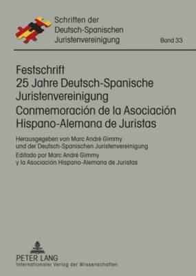 Marc André Gimmy, As Hispano-Alemana De Jurista - Festschrift 25 Jahre Deutsch-Spanische Juristenvereinigung / Conmemoración de la Asociación Hispano-Alemana de Juristas, Inbunden