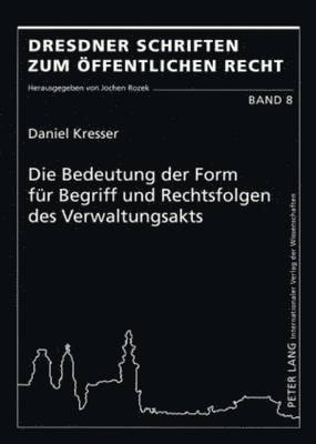 Daniel Kresser, Jochen Rozek - Bedeutung Der Form Fuer Begriff Und Rechtsfolgen Des Verwaltungsakts, Häftad