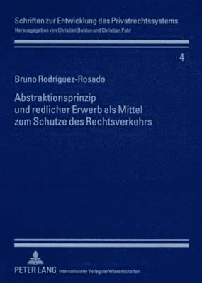 Bruno Rodríguez-Rosado, Christian Baldus - Abstraktionsprinzip Und Redlicher Erwerb ALS Mittel Zum Schutze Des Rechtsverkehrs, Häftad