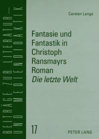 bokomslag Fantasie Und Fantastik in Christoph Ransmayrs Roman Die Letzte Welt