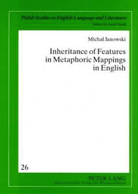 Michal Janowski - Inheritance of Features in Metaphoric Mappings in English, Häftad