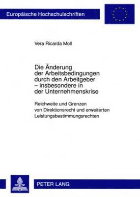 bokomslag Die Aenderung Der Arbeitsbedingungen Durch Den Arbeitgeber - Insbesondere in Der Unternehmenskrise