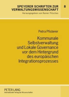 bokomslag Kommunale Selbstverwaltung Und Lokale Governance VOR Dem Hintergrund Des Europaeischen Integrationsprozesses