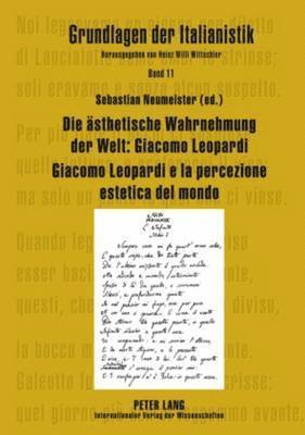 Die Aesthetische Wahrnehmung Der Welt: Giacomo Leopardi - Giacomo Leopardi E La Percezione Estetica del Mondo