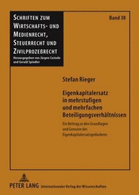 Stefan Rieger, Jürgen Costede - Eigenkapitalersatz in Mehrstufigen Und Mehrfachen Beteiligungsverhaeltnissen, Inbunden