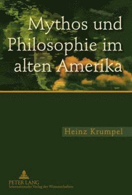 Mythos Und Philosophie Im Alten Amerika