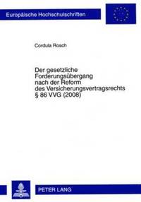 bokomslag Der Gesetzliche Forderungsuebergang Nach Der Reform Des Versicherungsvertragsrechts  86 Vvg (2008)